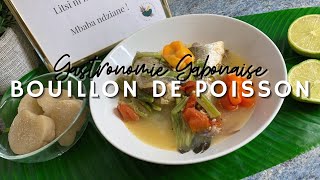 Bouillon de poisson  Gastronomie Gabonaise  Cuisine du Gabon [upl. by Nunci]