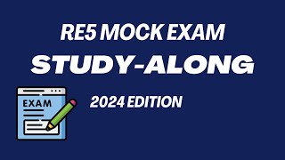 RE5 Mock Exam StudyAlong 2024 Edition [upl. by Alvera]