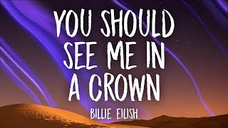 Billie Eilish  you should see me in a crown Lyrics  1 Hour Version [upl. by Enneibaf]