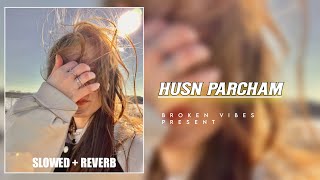 Husn Parcham Slowed  Reverb Raja Kumari Bhoomi Trivedi  Broken Vibes [upl. by Mok]