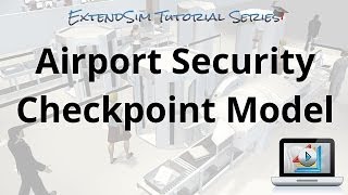 Building a Discrete Event Model of an Airport Security Checkpoint [upl. by Anna]