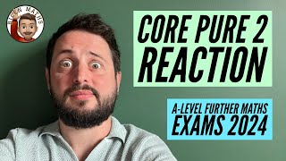 Core Pure 2 Reaction ALevel Further Maths Exams 2024 Edexcel [upl. by Nageek]