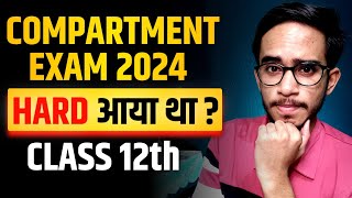 Compartment Exam 2024 Hard आया था  Class 12  CBSE Class 12 Compartment Paper 2024 Hard [upl. by Lika]