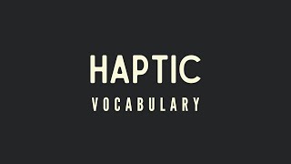 What is the meaning of Haptic [upl. by Eniortna]