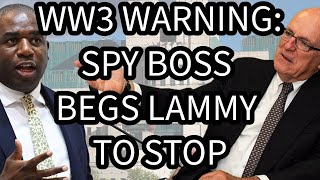 WW3 WARNING Former Spy Boss Begs Lammy To Stop [upl. by Swirsky73]