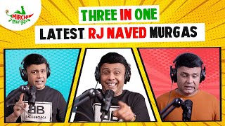 Best Of RJ Naved  Three In One  Mirchi Murga [upl. by Acirej]