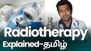 Radiotherapy explained  Tamil  Radiation Therapy புற்றுநோய் கதிர்வீச்சு சிகிச்சை [upl. by Yeknarf]