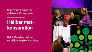 Panelsamtal om en hållbar matkonsumtion  Konferens Hållbar matkonsumtion 88 [upl. by Nodlehs]