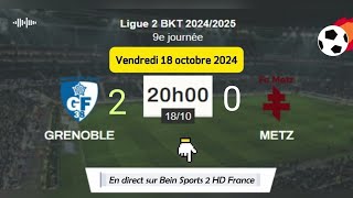 Ligue 2 BKT  Grenoble 2  0 Metz en direct sur Bein Sports 2 HD France  18102024 à 20 h [upl. by Ocana5]