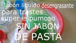 JABON LIQUIDO PARA TRASTES  SIN JABON DE PASTA  SUPER DESENGRASANTE [upl. by Mikol869]