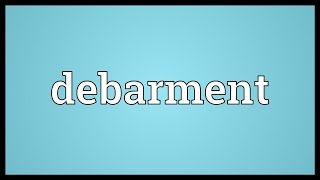 Debarment Meaning [upl. by Oderfliw]