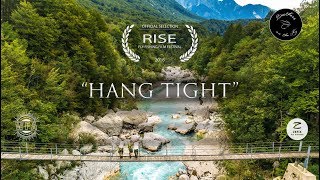 “Hang Tight” Full Film  Official Selection RISE Fly Fishing Film Festival 2018 [upl. by Launame793]