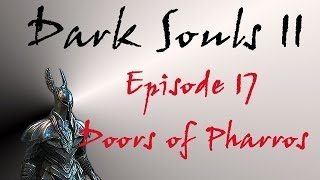 Dark Souls II  Walkthrough 17  Doors of Pharros [upl. by Desiree826]