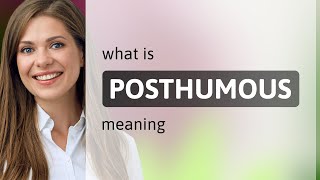 Posthumous  definition of POSTHUMOUS [upl. by Kenny676]