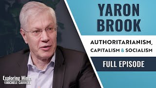 Yaron Brook  Authoritarianism Capitalism amp Socialism  Exploring Minds w Michele Carroll Ep 14 [upl. by Darlleen]