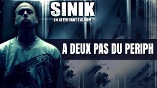 Sinik  A Deux Pas Du Periph Son Officiel [upl. by Airotkiv]