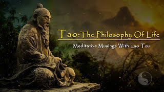 Tao The Philosophy Of Life  Meditative Musings With Lao Tzu I Guided Meditation By Shreans Daga [upl. by Girand]