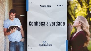 Presente Diário  Conheça a verdade  18012024 MinutoDevocional [upl. by Akenahc]