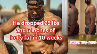 How He Dropped 25 Lbs In 10 Weeks Step By Guide [upl. by Ebberta449]