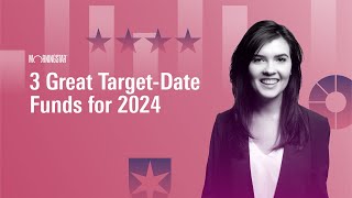 3 Great TargetDate Funds for 2024 [upl. by Alexa]