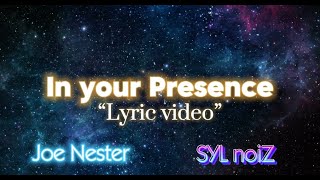 Joe Nester x SYL noiZ  In Your Presence Lyric Video [upl. by Oletta]