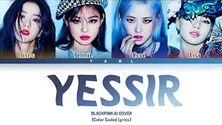 BLACKPINK AI COVER – YESSIR BY 3YEColor Coded Lyrics [upl. by Acima]