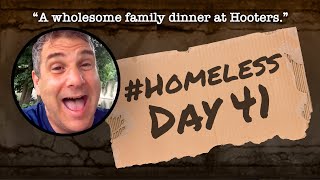 Homeless Day 41 “A wholesome family dinner at Hooters” [upl. by Naarah]