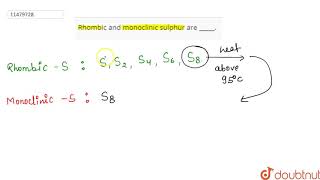 Rhombic and monoclinic sulphur are [upl. by Flip]