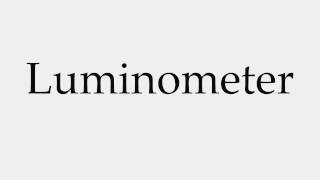 How to Pronounce Luminometer [upl. by Bev]