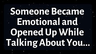 Angels Say Someone Became Emotional and Opened Up While Talking About Youangelmessage angelsays [upl. by Alios529]