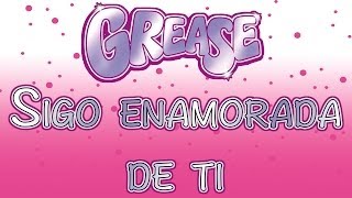 Grease El musical  Sigo enamorada de ti Versión [upl. by Tdnaltroc]