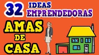 32 IDEAS EMPRENDEDORAS PARA AMAS DE CASA [upl. by Janot20]