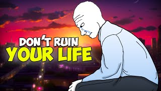 Dont Ruin Your Life [upl. by Ynohtnaed140]