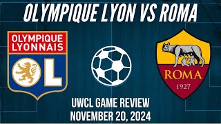 Olympique Lyon vs Roma UWCL Game Review November 20 2024 [upl. by Ahseem]