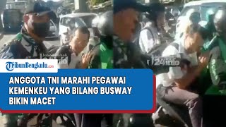 VIRAL Sebut Jalur Busway Bikin Macet Anggota TNI Marahi Pegawai Kementerian Keuangan [upl. by Lynette]