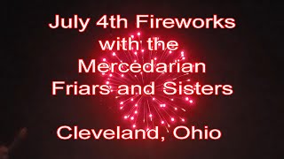 July 4th Fireworks in Cleveland with the Mercedarian Friars and Sisters [upl. by Spohr]