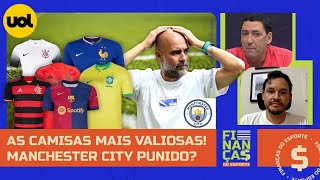 🔴 QUAIS SÃO AS CAMISAS MAIS VALIOSAS DO FUTEBOL MUNDIAL MANCHESTER CITY PODE SER PUNIDO [upl. by Tatum]