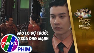 Nghe ba nói chuyện nhà người ta An với Bảo lại thêm rối bời  THAM VỌNG GIÀU SANG [upl. by Lalage]