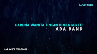 Ada Band – Karena Wanita Ingin Dimengerti Karaoke Version [upl. by Annaoj]