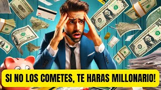 LOS 7 ERRORES FATALES QUE COMETES CON TU DINERO [upl. by Naitsihc]