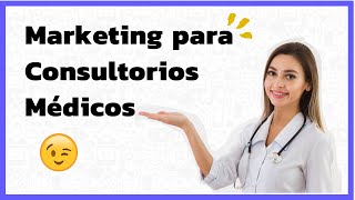 Estrategia de MARKETING para Consultorios Médicos 📈👨‍⚕️💉 [upl. by Adnol]