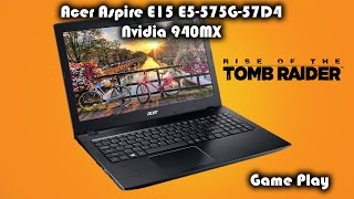 Acer Aspire E15 E5575G57D4 Nvidia 940MX Rise of the Tomb Raider Game Play [upl. by Ingold670]