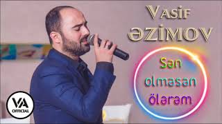 Vasif Azimov  Sən Olmasan Ölərəm Original Official Audio [upl. by Atisor]