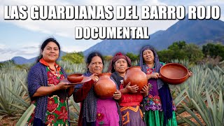 LAS GUARDIANAS DEL BARRO ROJO EN MEXICO  Documental [upl. by Kristine]