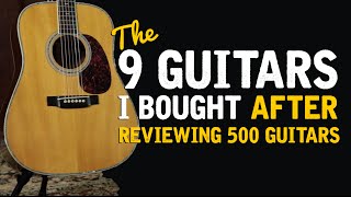 The 9 Guitars I Bought After Reviewing 500 Acoustics [upl. by Marshall]