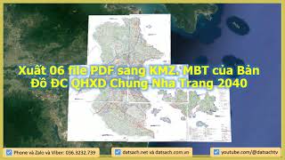 Xuất 06 file PDF sang KMZ MBT của Bản Đồ ĐC QHXD Chung Nha Trang 2040 [upl. by Hashum131]