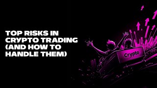 Top Risks in Crypto Trading and How to Handle Them [upl. by Adaj]