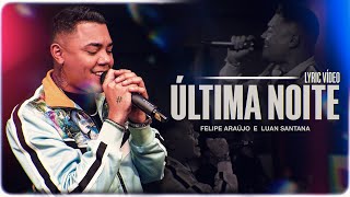 Felipe Araújo e LuanSantana  Última Noite Lyric Vídeo [upl. by Maloy]