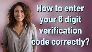 How to enter your 6 digit verification code correctly [upl. by Hgieliak]