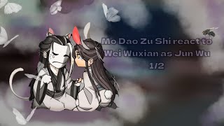 MDZS REACT TO WEI WUXIAN AS JUN WU  12 [upl. by Chery992]